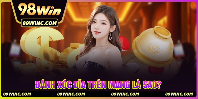 Đánh xóc đĩa trên mạng là gì?