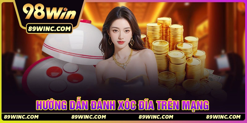 Hướng dẫn đánh xóc đĩa trên mạng chi tiết dễ hiểu