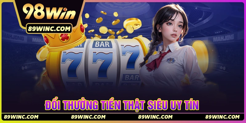 Nổ hũ 89Win - Đổi thưởng tiền thật siêu uy tín